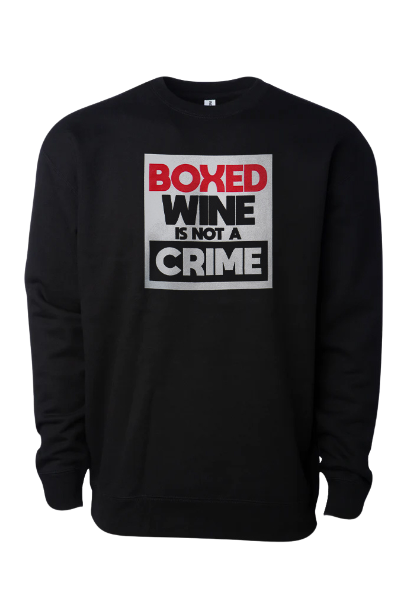 Boxed Wine Is Not A Crime Crew Neck Sweatshirt
